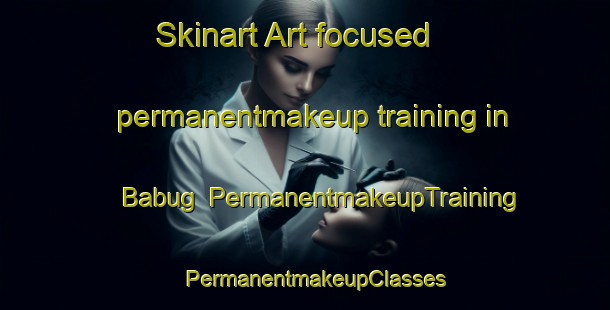 Skinart Art-focused permanentmakeup training in Babug | PermanentmakeupTraining | PermanentmakeupClasses | SkinartTraining-Philippines