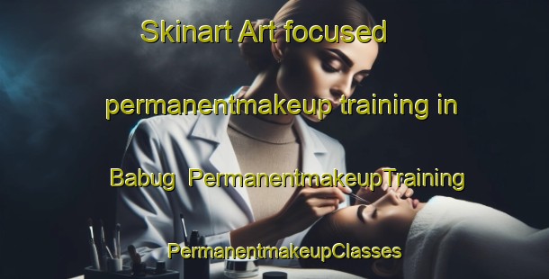 Skinart Art-focused permanentmakeup training in Babug | PermanentmakeupTraining | PermanentmakeupClasses | SkinartTraining-Philippines