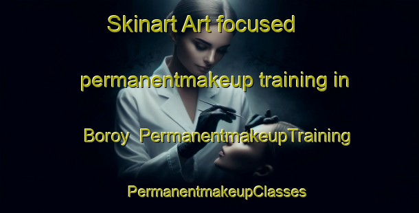 Skinart Art-focused permanentmakeup training in Boroy | PermanentmakeupTraining | PermanentmakeupClasses | SkinartTraining-Philippines