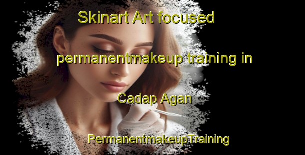 Skinart Art-focused permanentmakeup training in Cadap Agan | #PermanentmakeupTraining #PermanentmakeupClasses #SkinartTraining-Philippines