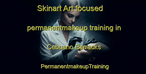 Skinart Art-focused permanentmakeup training in Cebuano Barracks | PermanentmakeupTraining | PermanentmakeupClasses | SkinartTraining-Philippines