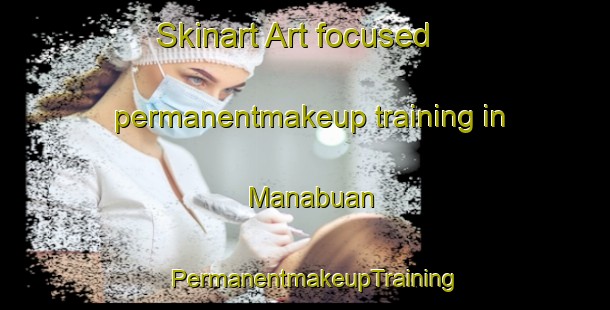 Skinart Art-focused permanentmakeup training in Manabuan | PermanentmakeupTraining | PermanentmakeupClasses | SkinartTraining-Philippines