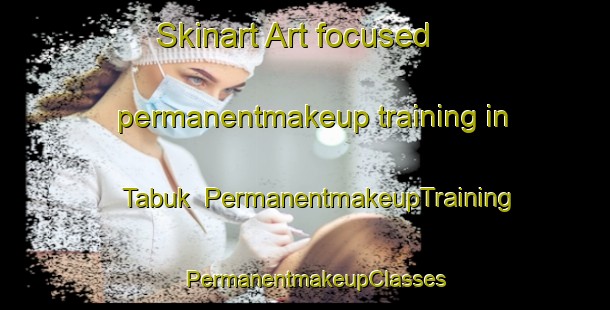 Skinart Art-focused permanentmakeup training in Tabuk | PermanentmakeupTraining | PermanentmakeupClasses | SkinartTraining-Philippines