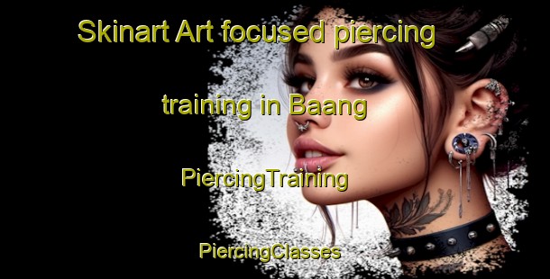 Skinart Art-focused piercing training in Baang | PiercingTraining | PiercingClasses | SkinartTraining-Philippines