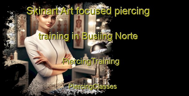 Skinart Art-focused piercing training in Busiing Norte | PiercingTraining | PiercingClasses | SkinartTraining-Philippines