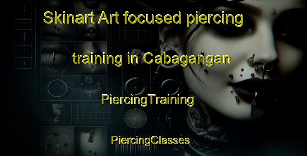 Skinart Art-focused piercing training in Cabagangan | PiercingTraining | PiercingClasses | SkinartTraining-Philippines