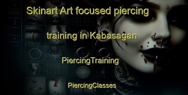 Skinart Art-focused piercing training in Kabasagan | PiercingTraining | PiercingClasses | SkinartTraining-Philippines