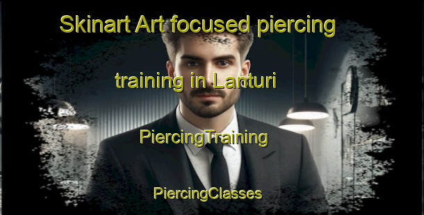 Skinart Art-focused piercing training in Lanturi | PiercingTraining | PiercingClasses | SkinartTraining-Philippines