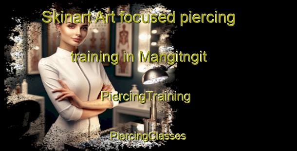 Skinart Art-focused piercing training in Mangitngit | #PiercingTraining #PiercingClasses #SkinartTraining-Philippines