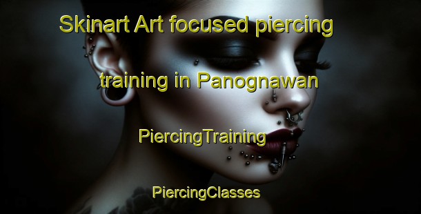 Skinart Art-focused piercing training in Panognawan | PiercingTraining | PiercingClasses | SkinartTraining-Philippines