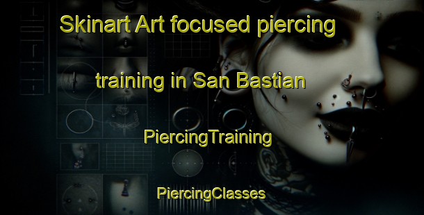 Skinart Art-focused piercing training in San Bastian | #PiercingTraining #PiercingClasses #SkinartTraining-Philippines