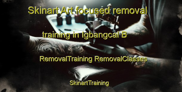 Skinart Art-focused removal training in Igbangcal B | #RemovalTraining #RemovalClasses #SkinartTraining-Philippines