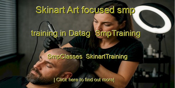 Skinart Art-focused smp training in Datag | SmpTraining | SmpClasses | SkinartTraining-Philippines