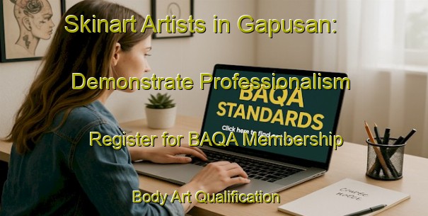 Skinart Artists in Gapusan: Demonstrate Professionalism - Register for BAQA Membership | Body Art Qualification Authority | BAQA-Philippines