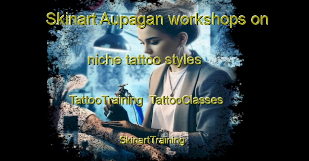 Skinart Aupagan workshops on niche tattoo styles | TattooTraining | TattooClasses | SkinartTraining-Philippines