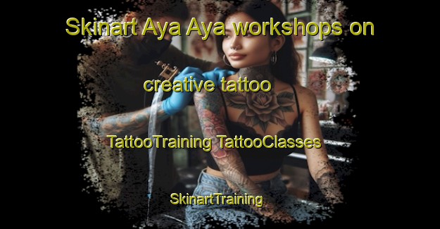 Skinart Aya Aya workshops on creative tattoo | #TattooTraining #TattooClasses #SkinartTraining-Philippines