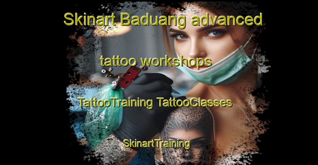 Skinart Baduang advanced tattoo workshops | #TattooTraining #TattooClasses #SkinartTraining-Philippines