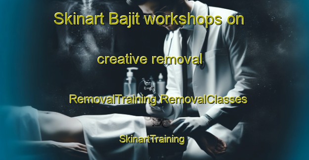 Skinart Bajit workshops on creative removal | #RemovalTraining #RemovalClasses #SkinartTraining-Philippines