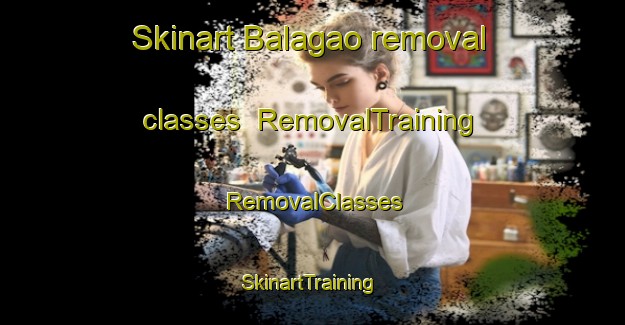 Skinart Balagao removal classes | RemovalTraining | RemovalClasses | SkinartTraining-Philippines