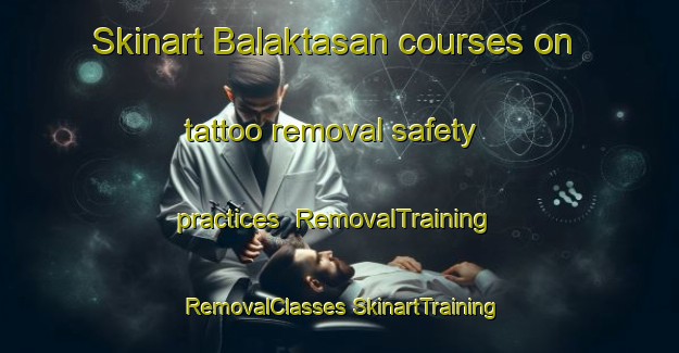 Skinart Balaktasan courses on tattoo removal safety practices | #RemovalTraining #RemovalClasses #SkinartTraining-Philippines