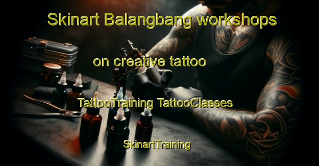 Skinart Balangbang workshops on creative tattoo | #TattooTraining #TattooClasses #SkinartTraining-Philippines