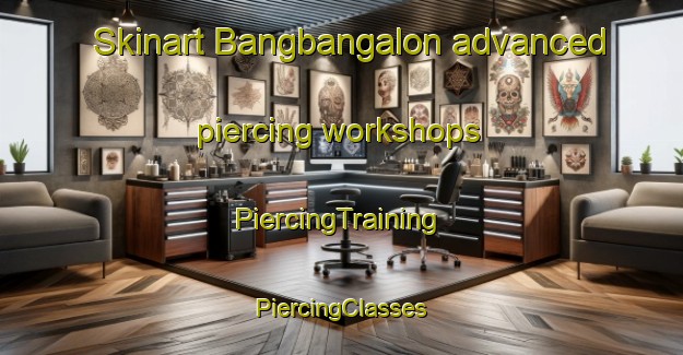 Skinart Bangbangalon advanced piercing workshops | #PiercingTraining #PiercingClasses #SkinartTraining-Philippines