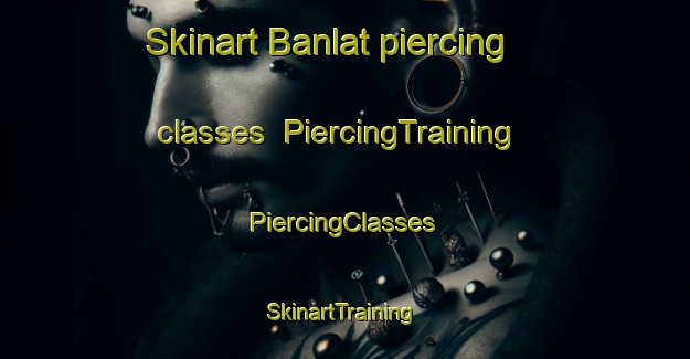 Skinart Banlat piercing classes | #PiercingTraining #PiercingClasses #SkinartTraining-Philippines