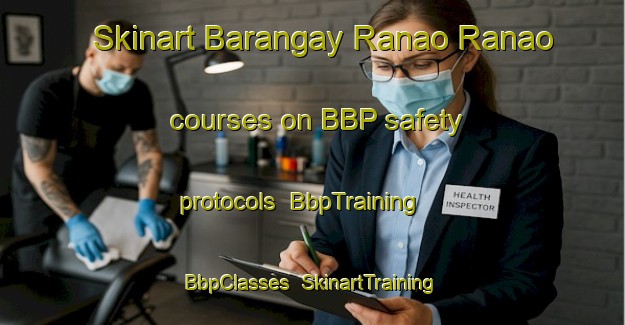 Skinart Barangay Ranao Ranao courses on BBP safety protocols | BbpTraining | BbpClasses | SkinartTraining-Philippines