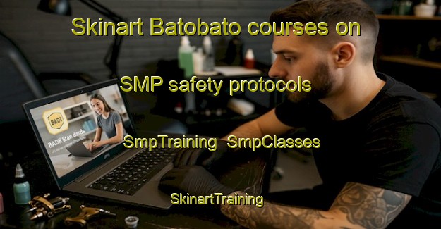 Skinart Batobato courses on SMP safety protocols | SmpTraining | SmpClasses | SkinartTraining-Philippines