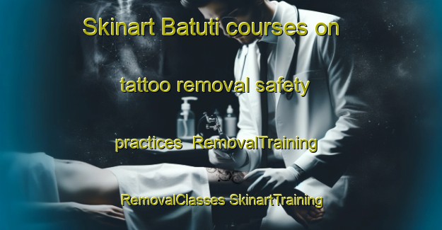 Skinart Batuti courses on tattoo removal safety practices | #RemovalTraining #RemovalClasses #SkinartTraining-Philippines