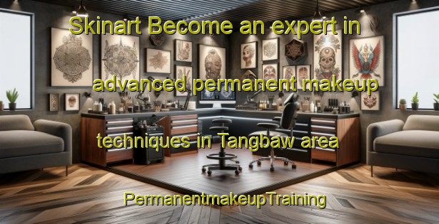 Skinart Become an expert in advanced permanent makeup techniques in Tangbaw area | PermanentmakeupTraining | PermanentmakeupClasses | SkinartTraining-Philippines