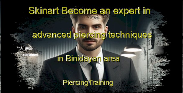 Skinart Become an expert in advanced piercing techniques in Binidayan area | PiercingTraining | PiercingClasses | SkinartTraining-Philippines