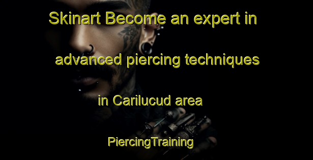 Skinart Become an expert in advanced piercing techniques in Carilucud area | PiercingTraining | PiercingClasses | SkinartTraining-Philippines