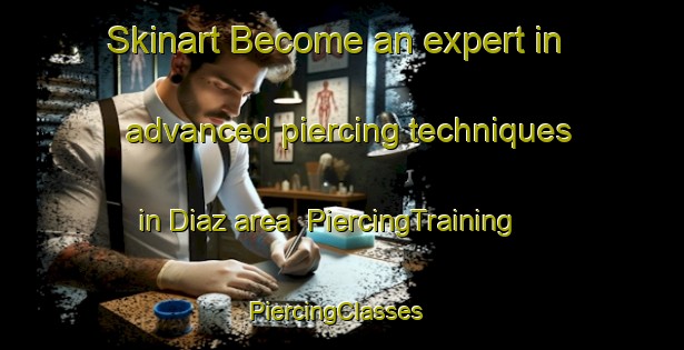 Skinart Become an expert in advanced piercing techniques in Diaz area | PiercingTraining | PiercingClasses | SkinartTraining-Philippines