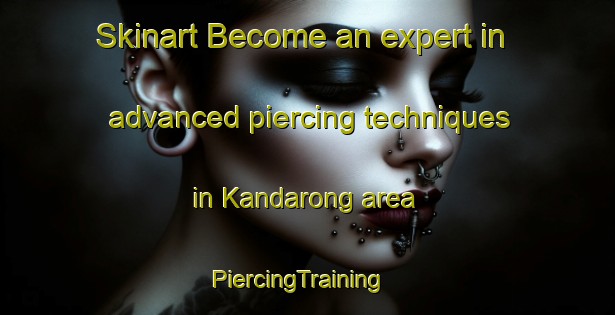 Skinart Become an expert in advanced piercing techniques in Kandarong area | PiercingTraining | PiercingClasses | SkinartTraining-Philippines