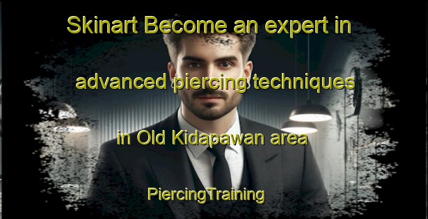 Skinart Become an expert in advanced piercing techniques in Old Kidapawan area | PiercingTraining | PiercingClasses | SkinartTraining-Philippines