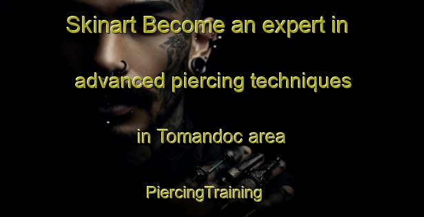 Skinart Become an expert in advanced piercing techniques in Tomandoc area | PiercingTraining | PiercingClasses | SkinartTraining-Philippines
