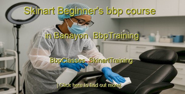 Skinart Beginner's bbp course in Banayon | BbpTraining | BbpClasses | SkinartTraining-Philippines