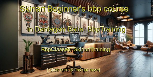 Skinart Beginner's bbp course in Danlagan Batis | BbpTraining | BbpClasses | SkinartTraining-Philippines