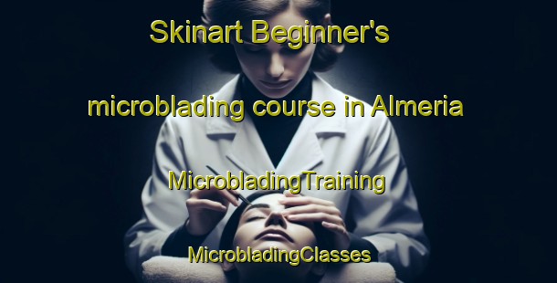 Skinart Beginner's microblading course in Almeria | #MicrobladingTraining #MicrobladingClasses #SkinartTraining-Philippines