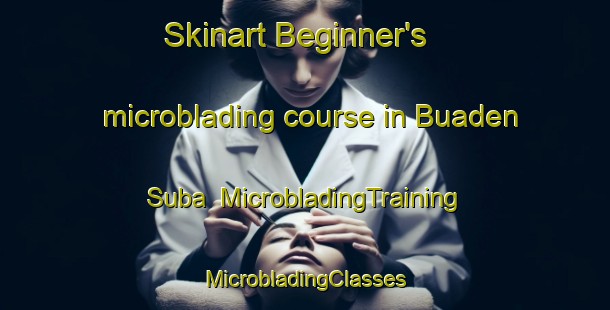 Skinart Beginner's microblading course in Buaden Suba | #MicrobladingTraining #MicrobladingClasses #SkinartTraining-Philippines