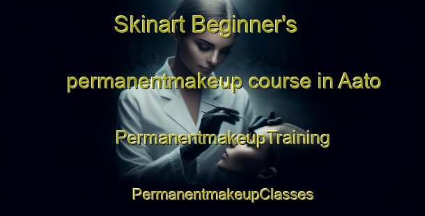 Skinart Beginner's permanentmakeup course in Aato | #PermanentmakeupTraining #PermanentmakeupClasses #SkinartTraining-Philippines