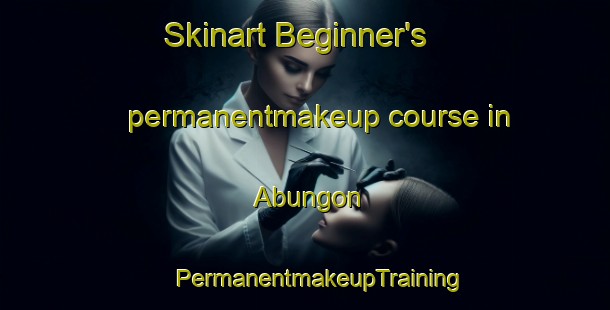 Skinart Beginner's permanentmakeup course in Abungon | #PermanentmakeupTraining #PermanentmakeupClasses #SkinartTraining-Philippines