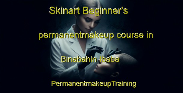 Skinart Beginner's permanentmakeup course in Binabahin Ibaba | PermanentmakeupTraining | PermanentmakeupClasses | SkinartTraining-Philippines