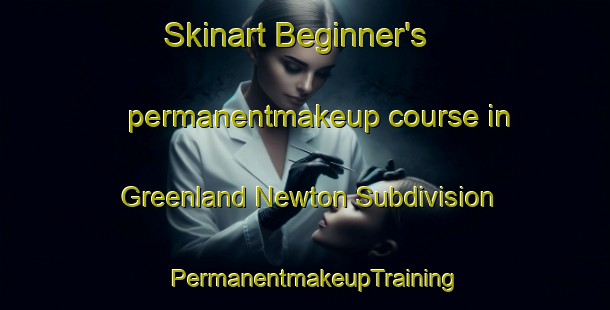 Skinart Beginner's permanentmakeup course in Greenland Newton Subdivision | PermanentmakeupTraining | PermanentmakeupClasses | SkinartTraining-Philippines