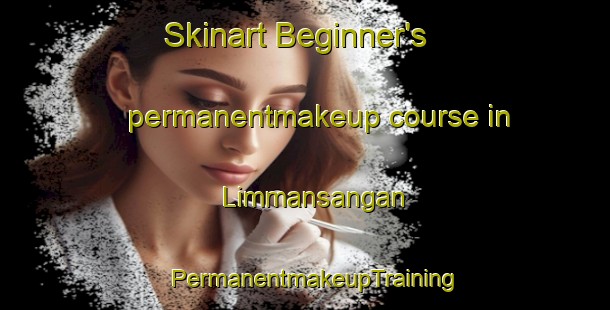 Skinart Beginner's permanentmakeup course in Limmansangan | PermanentmakeupTraining | PermanentmakeupClasses | SkinartTraining-Philippines