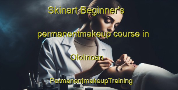 Skinart Beginner's permanentmakeup course in Ololinoan | PermanentmakeupTraining | PermanentmakeupClasses | SkinartTraining-Philippines
