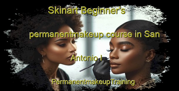 Skinart Beginner's permanentmakeup course in San Antonio I | #PermanentmakeupTraining #PermanentmakeupClasses #SkinartTraining-Philippines