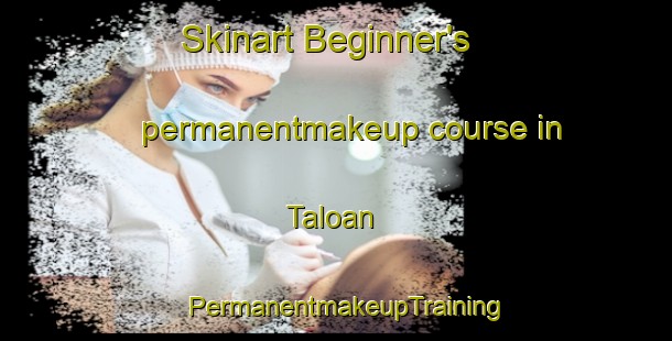 Skinart Beginner's permanentmakeup course in Taloan | PermanentmakeupTraining | PermanentmakeupClasses | SkinartTraining-Philippines