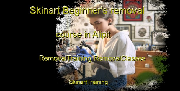 Skinart Beginner's removal course in Alipit | #RemovalTraining #RemovalClasses #SkinartTraining-Philippines